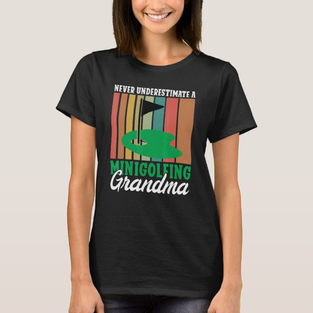 Never underestimate a Minigolfing Grandma Mini Gol T-Shirt (Front)