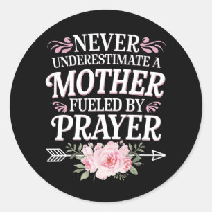 Never Underestimate A Mother Fuelled By Prayer Classic Round Sticker