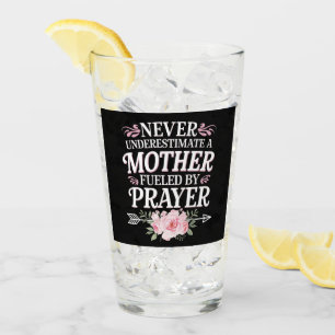 Never Underestimate A Mother Fuelled By Prayer Glass