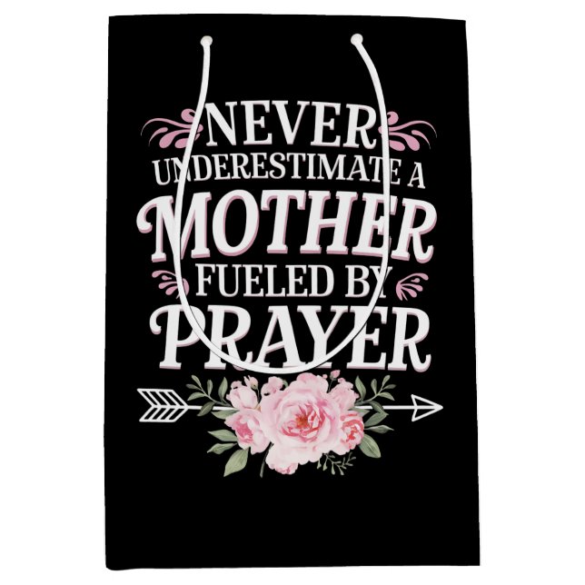 Never Underestimate A Mother Fuelled By Prayer Medium Gift Bag (Front)