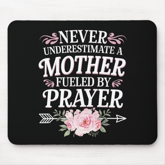 Never Underestimate A Mother Fuelled By Prayer Mouse Pad (Front)