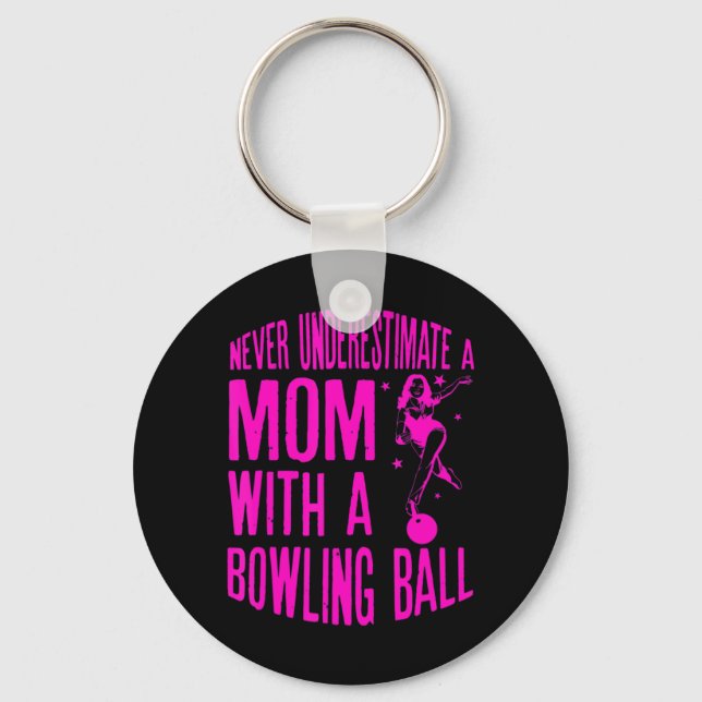 Never Underestimate A Mum With a Bowling Ball A fu Key Ring (Front)