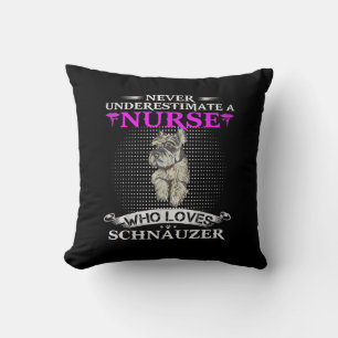 Never Underestimate A Nurse Who Loves Schnauzer Cushion