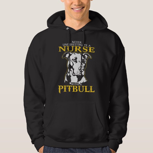 Never Underestimate A Nurse With A Pitbull never u Hoodie (Front)