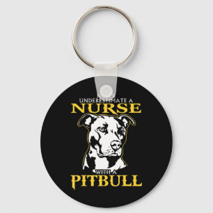 Never Underestimate A Nurse With A Pitbull never u Key Ring