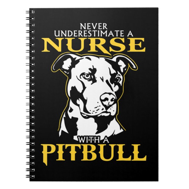 Never Underestimate A Nurse With A Pitbull never u Notebook (Front)