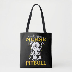 Never Underestimate A Nurse With A Pitbull never u Tote Bag