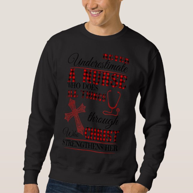 Never Underestimate A Nurse With God's Strength Sweatshirt (Front)