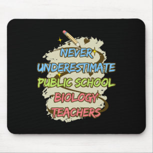 Never Underestimate A Public School Biology Teache Mouse Pad