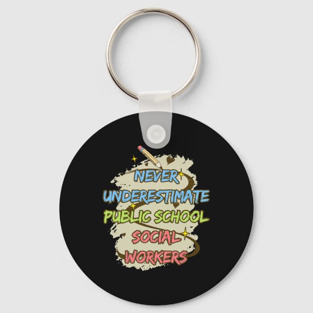 Never Underestimate A Public School Social Worker  Key Ring (Front)