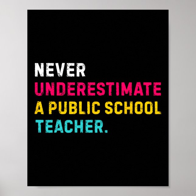 Never Underestimate A Public School Teacher 1  Poster (Front)