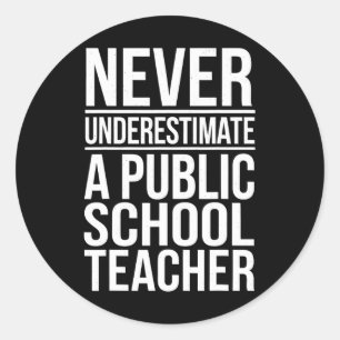 Never Underestimate A Public School Teacher 2 Classic Round Sticker