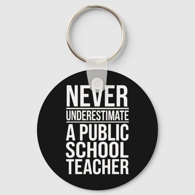 Never Underestimate A Public School Teacher 2  Key Ring (Front)
