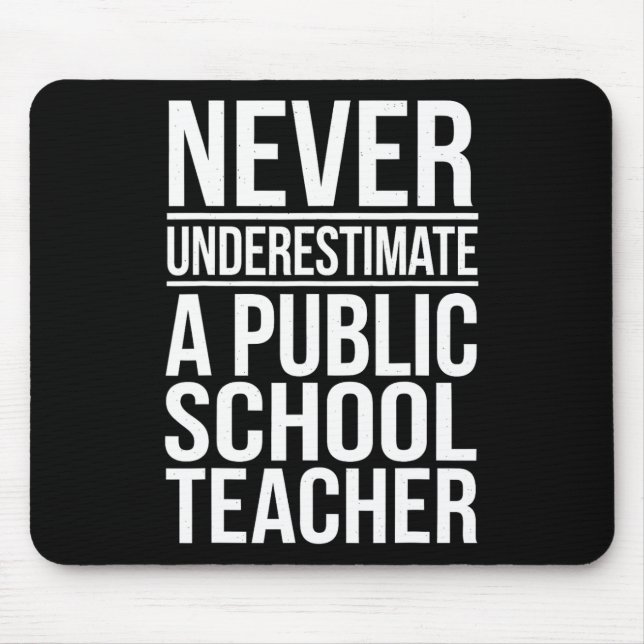 Never Underestimate A Public School Teacher 2  Mouse Pad (Front)