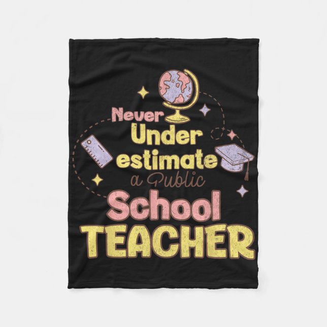 Never Underestimate A Public School Teacher Back T Fleece Blanket (Front)