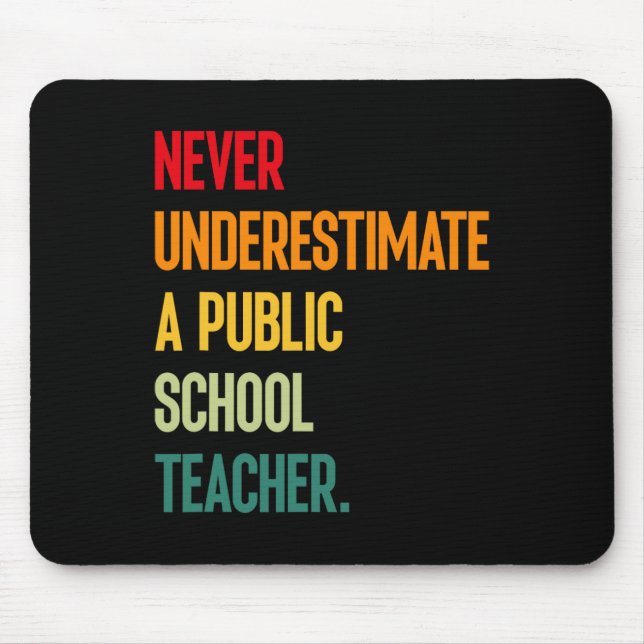 Never Underestimate A Public School Teacher - Coac Mouse Pad (Front)
