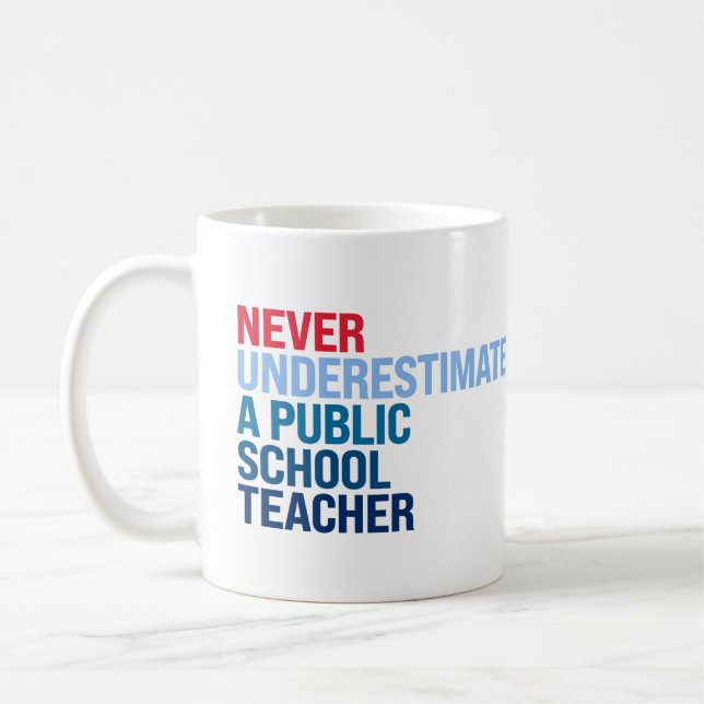 Never underestimate a public school teacher coffee mug (Left)