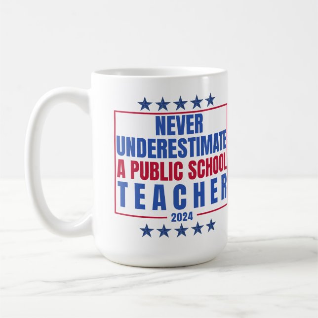 Never underestimate a public school teacher  coffee mug (Left)