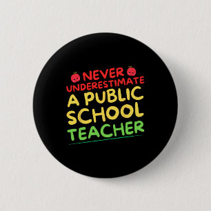 Never Underestimate A Public School Teacher Funny 6 Cm Round Badge