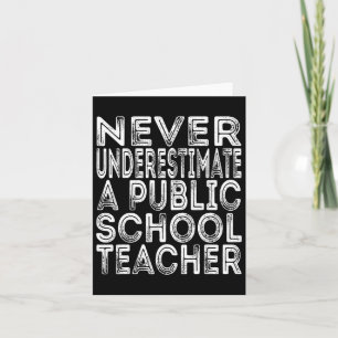 Never Underestimate A Public School Teacher Funny Card