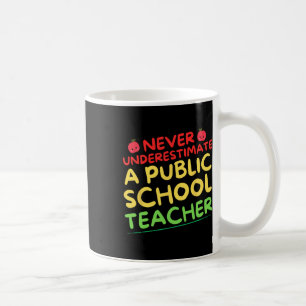 Never Underestimate A Public School Teacher Funny Coffee Mug
