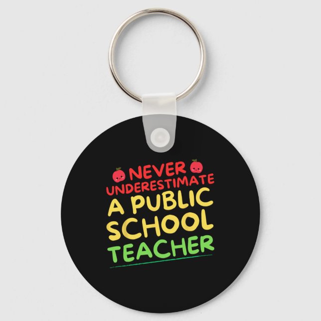 Never Underestimate A Public School Teacher Funny  Key Ring (Front)