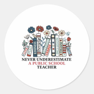 Never Underestimate A Public School Teacher Harris Classic Round Sticker