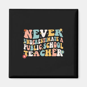 Never Underestimate A Public School Teacher Men Wo Magnet