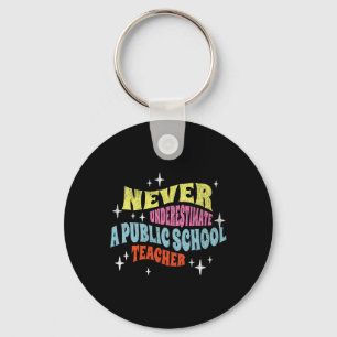 Never Underestimate A Public School Teacher Motiva Key Ring