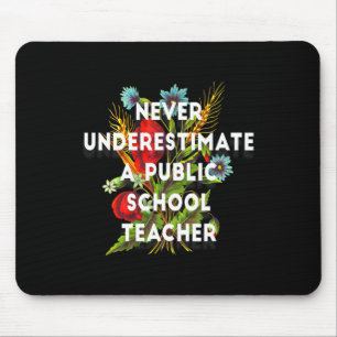 Never Underestimate A Public School Teacher Motiva Mouse Pad
