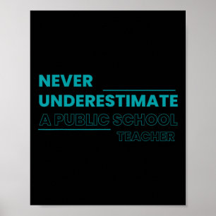 Never Underestimate A Public School Teacher Motiva Poster