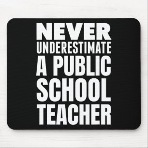 Never Underestimate A Public School Teacher Mouse Pad
