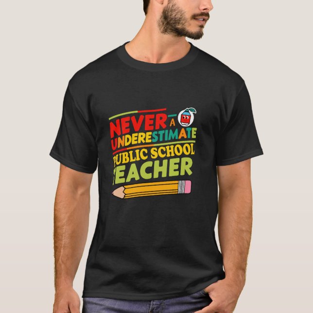 Never Underestimate a Public School Teacher T-Shirt (Front)