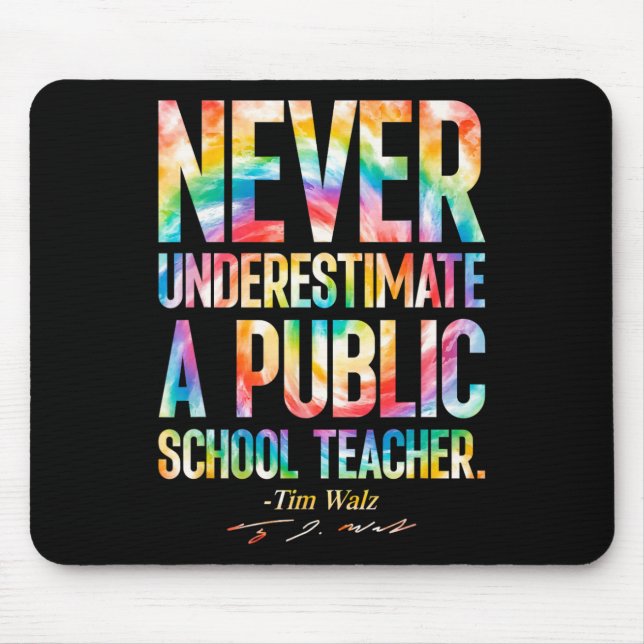 Never Underestimate A Public School Teacher - Tie  Mouse Pad (Front)