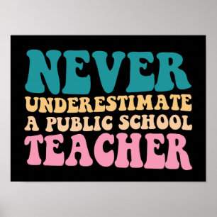 Never Underestimate A Public School Teacher Women Poster