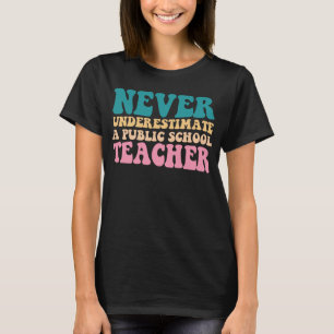 Never Underestimate A Public School Teacher Women T-Shirt
