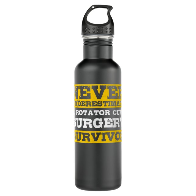 Never Underestimate A Rotator Cuff Surgery Survivo 710 Ml Water Bottle (Front)