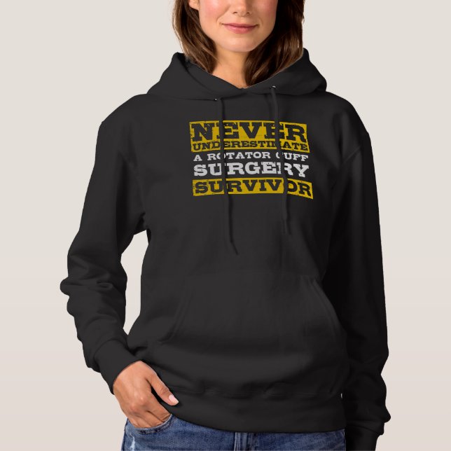 Never Underestimate A Rotator Cuff Surgery Survivo Hoodie (Front)