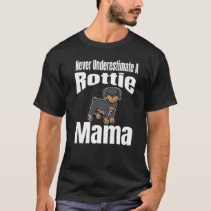 Never Underestimate A Rottie Mama Dog Lover Owner T-Shirt