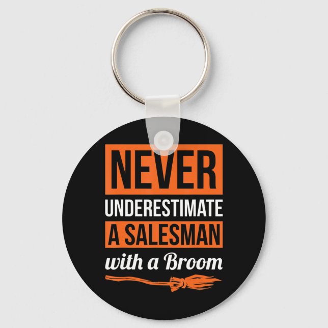Never Underestimate A Salesman With A Broom Gift H Key Ring (Front)