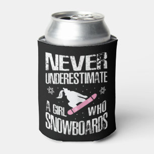 Never Underestimate A Snowboard Girl print Cute Fu Can Cooler