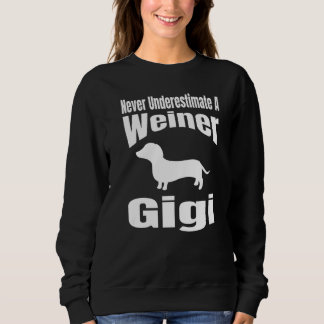 Never Underestimate A Weiner Gigi Dog Lover Owner  Sweatshirt