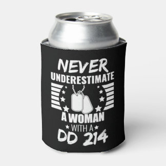 Never Underestimate a Woman DD 214  Veteran's  Can Cooler