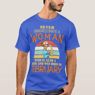 Never Underestimate A Woman Is A Nurse Was Born In T-Shirt