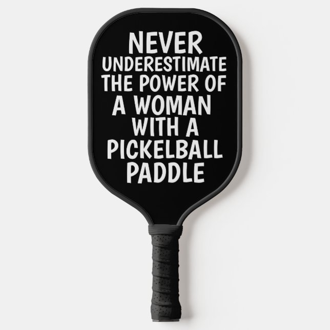 NEVER UNDERESTIMATE A WOMAN W/ PICKLEBALL PADDLE (Front)