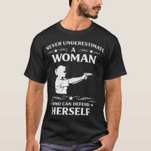 Never Underestimate A Woman Who Can Defend T-Shirt