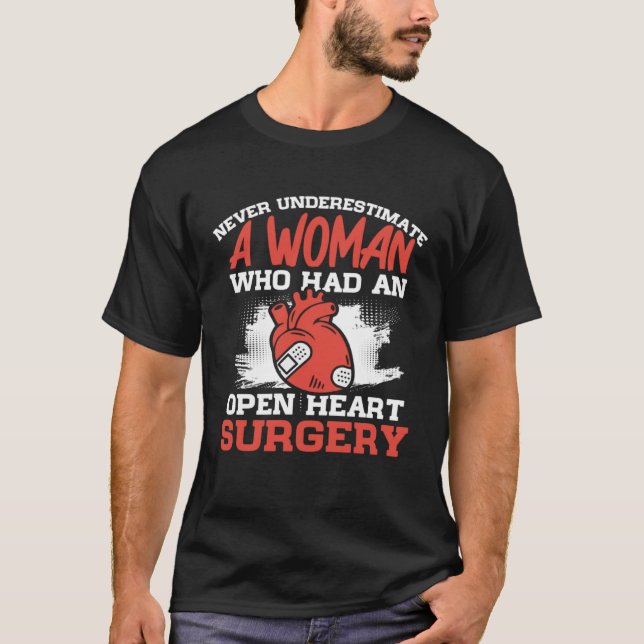 Never Underestimate A Woman Who Had An Open Heart  T-Shirt (Front)
