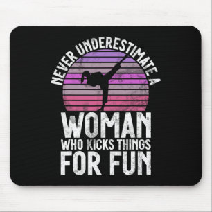 Never Underestimate A Woman Who Kicks Things For F Mouse Pad