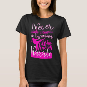 Never Underestimate a Woman Who Knows Karate Quote T-Shirt