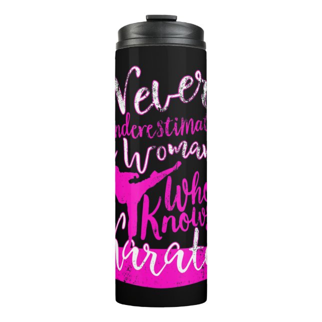 Never Underestimate a Woman Who Knows Karate Quote Thermal Tumbler (Front)